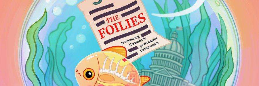 A redacted document labeled The Foilies hangs on a fishing hook inside a fishbowl, where there is a small Capitol building and a transparent fish.