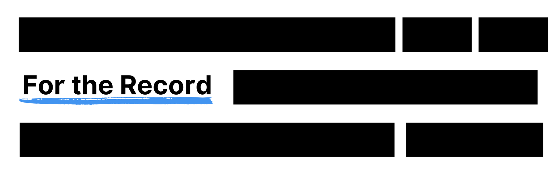 Black redaction bars on a white background with the words For the Record