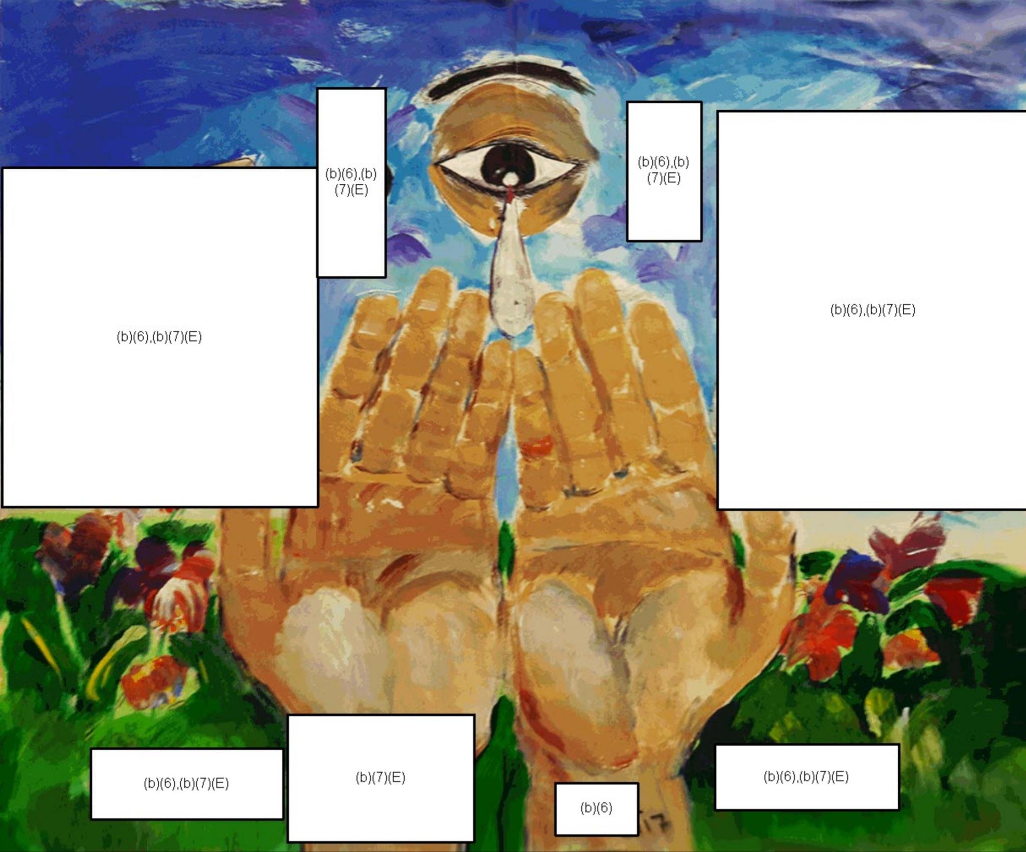 A painting of two outstretched hands with a floating eye crying into them. Eight sections of the painting are redacted with b7e.